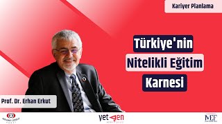 Türkiyenin Nitelikli Eğitim Karnesi  Erhan Erkut  Kariyer Planlama 1 [upl. by Magnuson]