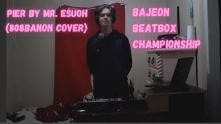 808Banon  Pier Cover  Bajeon Beatbox Championship 2022 Wildcard Loopstation bbchamps2022 [upl. by Leong247]