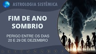 FIM DE ANO SOMBRIO  PERIGO ENTRE OS DIAS 20 E 29 DE DEZEMBRO [upl. by Agnew]