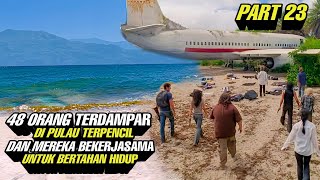 PART 23 ‼️ 48 Orang Terdampar Di Pulau Terpencil Dan Mereka Bekerjasama Untuk Bertahan Hidup [upl. by Felten100]