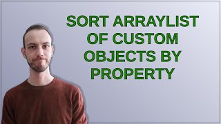 Sort ArrayList of custom Objects by property [upl. by Enelak895]