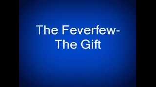 The Feverfew The Gift lyrics [upl. by Woodsum]