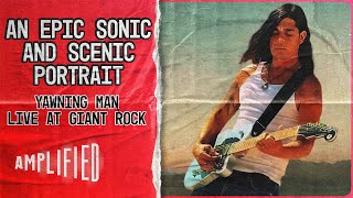 Live At Giant Rock  Yawning Man  An Epic Sonic and Scenic Portrait [upl. by Adnert]