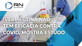 Estudo mostra que ivermectina não tem eficácia contra a covid19 [upl. by Vania901]