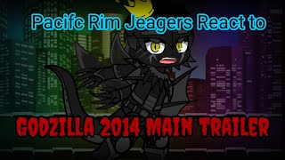 Pacific Rim Jeagers react to Godzilla 2014 Main trailer Rushed [upl. by Drummond657]