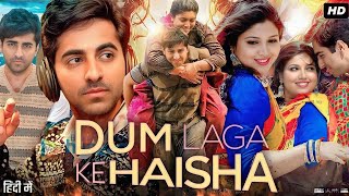 Dam Laga Ke Haisha Movie Full  Ayushmann Khurrana Bhumi Pednekar  Review and Facts [upl. by Atikat481]