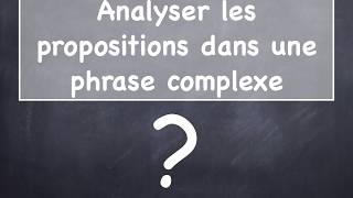 Analyser les propositions dans une phrase [upl. by Nogam]