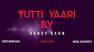 TUTTI YAARI  HONEY SARN  NEW PUNJABI SONG 20232024 [upl. by Codee145]