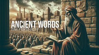 Ancient Words  Dr Timothy Perenich [upl. by Yesac297]