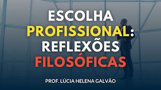 VOCAÇÃO Reflexões filosóficas com a Prof Lúcia Helena Galvão de Nova Acrópole [upl. by Ennaimaj]