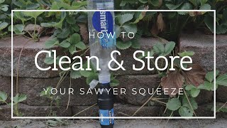 How to Clean and Store your Sawyer Squeeze [upl. by Gunar]