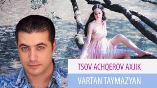 Vartan Taymazyan  Tsov Achqerov Axjik Audio [upl. by Vena32]