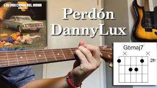 Perdón  DannyLux  Tutorial  Acordes  Guitarra [upl. by Ij64]