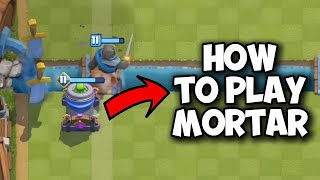 HOW TO PLAY MORTAR LIKE A PRO IN CLASH ROYALE 2024 [upl. by Subir639]