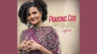 Praising God Lyrics  Carlene Davis  Lyrics Caribbean [upl. by Calvina]