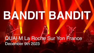 BANDIT BANDIT Live Full Concert 4K  QUAI M La Roche Sur Yon France December 9th 2023 [upl. by Wonacott]