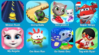 Minion Rush Going Balls Tom Jetski 2 Super Wings My Angela Om Nom Run Go Sanic Goo Ryan Run [upl. by Larentia]