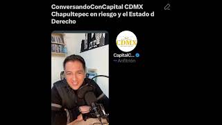 Conversando con Capital CDMX Chapultepec en riesgo y el Estado de Derecho [upl. by Nnylsor]