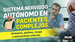 Sistema Nervioso Autónomo en pacientes complejos Síntomas gatillos riesgo y aplicaciones clínicas [upl. by Novelia]