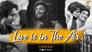 Love Is In The Air Mashup  Jay Guldekar  Arijit Singh  Atif Aslam [upl. by Ydnih]