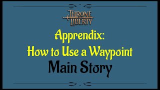 Lets Play  Everyquest  Throne and Liberty  Apprendix How to Use a Waypoint [upl. by Naul]