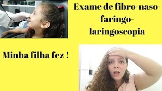 Exame de fibronasofaringolaringoscopia como é feito minha filha fez [upl. by Cassilda]