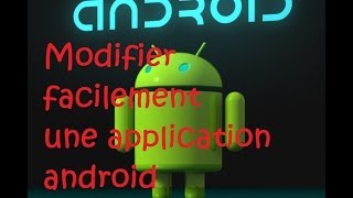 Tuto FR  Comment modifier facilement une application android [upl. by Pietje]