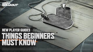 Arena Breakout New Player Guides  Things Beginners Must Know [upl. by Idnem809]