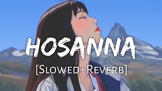 Hosanna SlowedReverb  Ekk Deewana Tha [upl. by Ayaladnot]