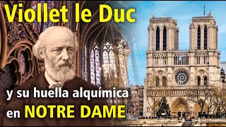 Viollet le Duc y su huella alquímica en Notre Dame de París [upl. by Ethe]