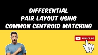 Differential Pair Layout using Common Centroid Matching Technique in TSMC 65nm PDK [upl. by Rico]