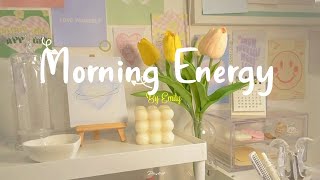 Playlist Morning Energy🌟Chill songs to make you feel so good  morning music for positive energy [upl. by Holly]