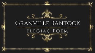 Granville Bantock  Elegiac Poem [upl. by Martens]