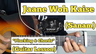 Jaane Woh Kaise  Sanam  Guitar Lesson  Plucking amp Chords [upl. by Lampert]