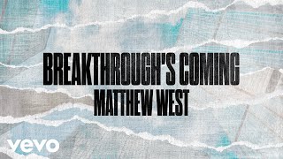 Matthew West  Breakthroughs Coming Lyric Video ft Stephen McWhirter [upl. by Anabelle]