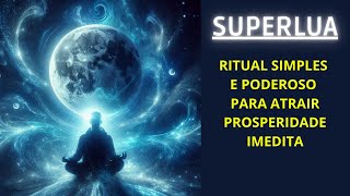 🌕1908 Superlua Ritual Simples e Poderoso para Atrair Prosperidade imediata [upl. by Bilat]