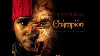 Chronixx  Champion  Passionate Riddim  May 2013 [upl. by Elvis555]