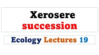 Xerosere succession  Ecology lectures in urdu hindi [upl. by Enomar]