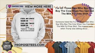 For All Those Men Who Say Why Buy The Cow When You Can Get The Milk For Free Shirt [upl. by Ellered]