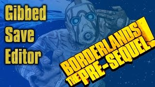 Borderlands The Pre Sequel  Gibbed Save Editor Basics PC [upl. by Aiet]