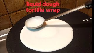 liquid dough tortilla wrap  liquid dough recipe  tortilla wrap recipe liquiddoughrecipe [upl. by Drolyag]