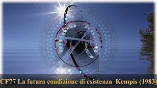 CF77 La Futura condizione di esistenza Kempis è del 1982 non 1983 Oltre il silenzio pag169 176 [upl. by Eedissac886]