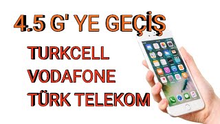 45 G Nasıl Geçilir Turkcell Vodafone Türk Telekom [upl. by Weingarten]