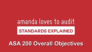 ASAISA200 EXPLAINED  Overall Objectives of the Independent Auditor amp the Conduct of an Audit [upl. by Devonna]