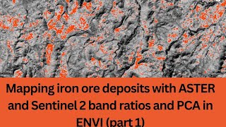 Mapping iron ore deposits with ASTER and Sentinel 2 band ratios and PCA in ENVI part 1 [upl. by Enyehc888]