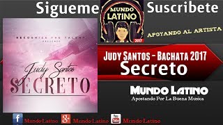 Judy Santos  Secreto Bachata 2017 [upl. by Imehon]