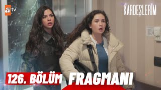 Kardeşlerim 126 Bölüm Fragman  quotHiçbir şey olmayacakquot atvturkiye [upl. by Dj923]