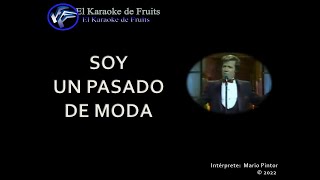 Mario Pintor Soy un pasado de moda karaoke [upl. by Iene]