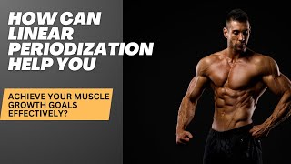 How can Linear Periodization help you achieve your muscle growth goals effectively [upl. by Htrow]