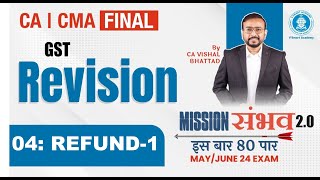 04 GST Revision  Refund  CA CS CMA Final IDT  May amp June 24 Mission Sambhav VB Sir [upl. by Arhna]